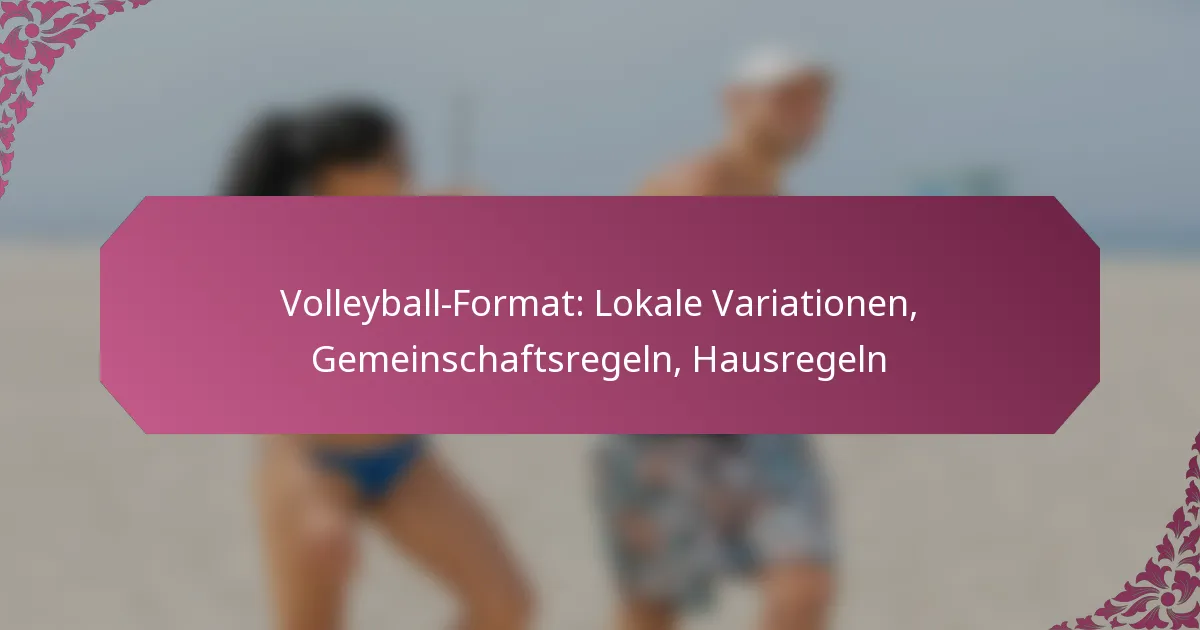 featured-image-volleyball-format-lokale-variationen-gemeinschaftsregeln-hausregeln