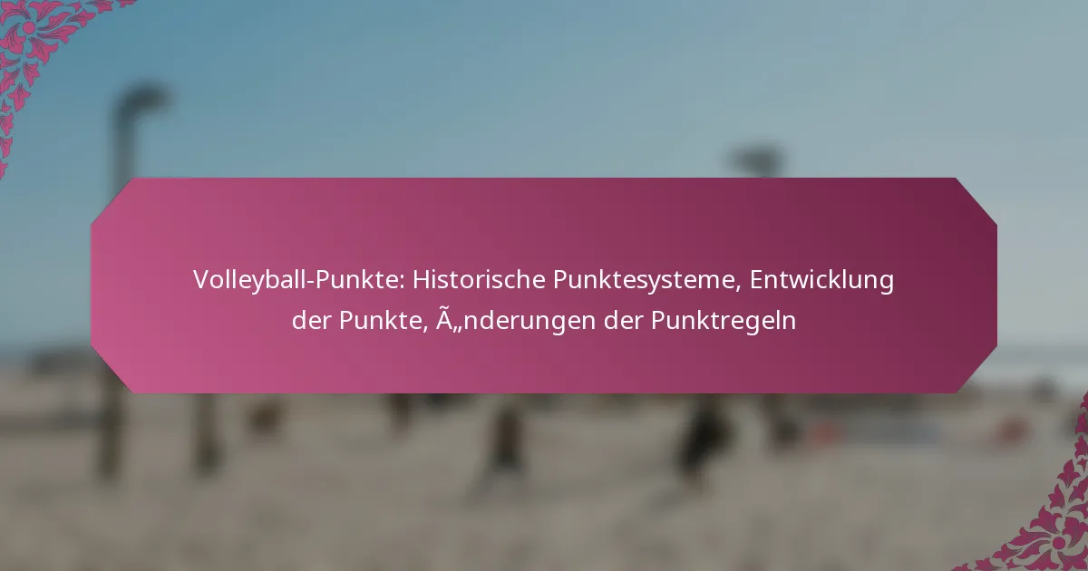featured-image-volleyball-punkte-historische-punktesysteme-entwicklung-der-punkte-anderungen-der-punktregeln