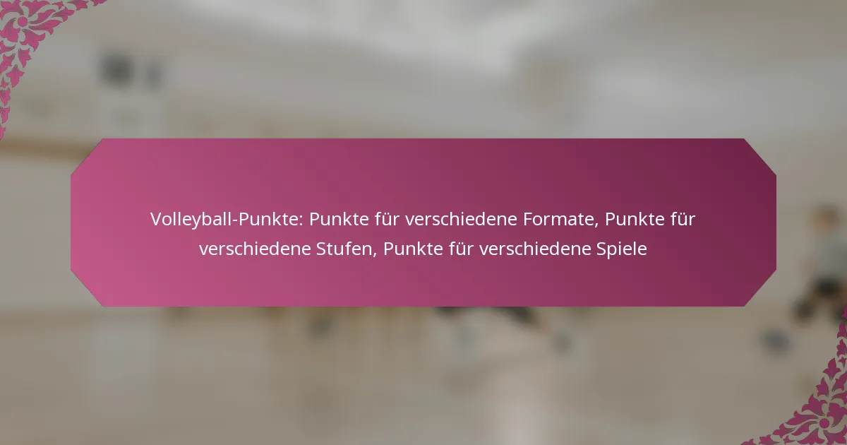 featured-image-volleyball-punkte-punkte-fur-verschiedene-formate-punkte-fur-verschiedene-stufen-punkte-fur-verschiedene-spiele