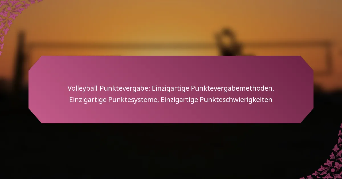 featured-image-volleyball-punktevergabe-einzigartige-punktevergabemethoden-einzigartige-punktesysteme-einzigartige-punkteschwierigkeiten
