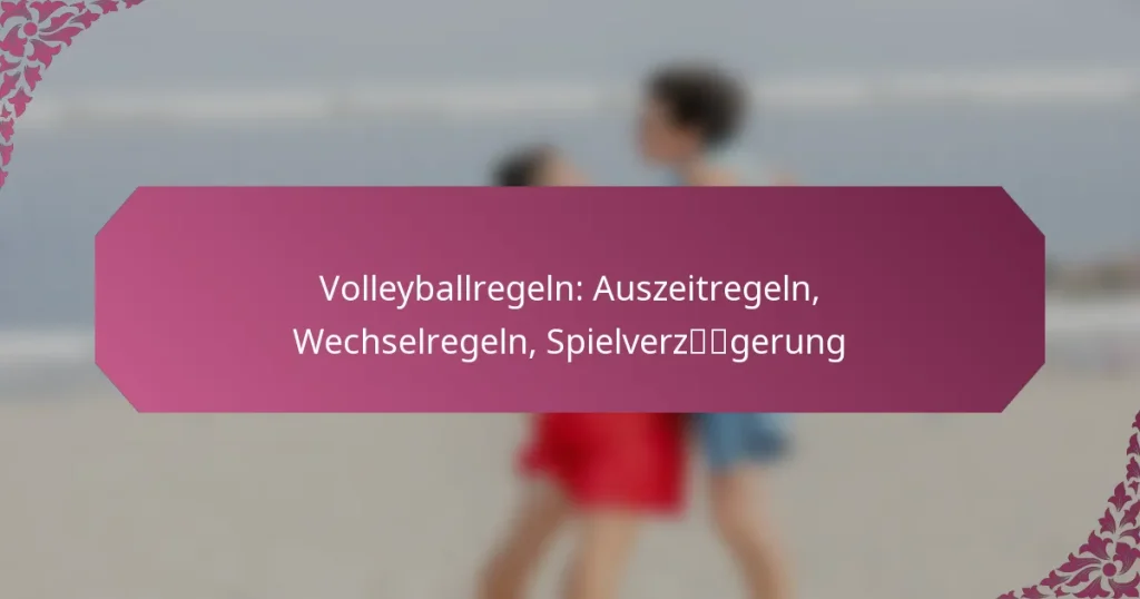 featured-image-volleyballregeln-auszeitregeln-wechselregeln-spielverzgerung