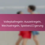 Volleyballregeln: Auszeitregeln, Wechselregeln, Spielverzögerung