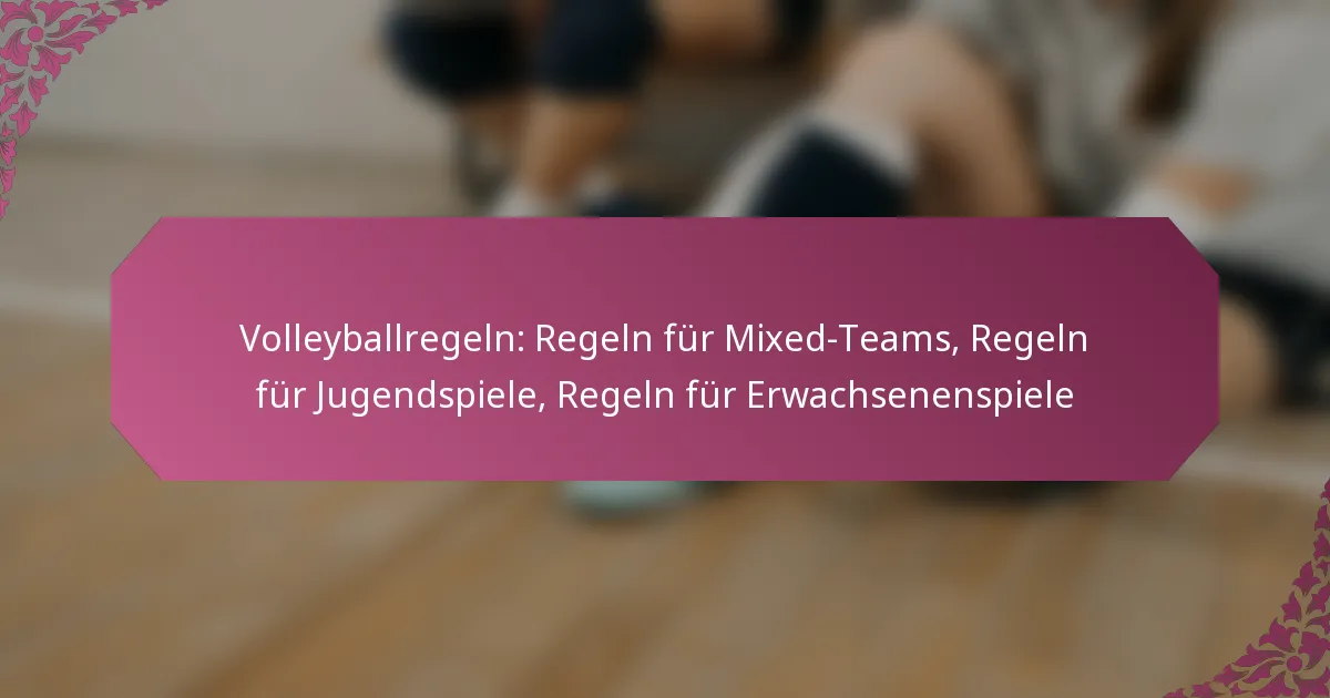 featured-image-volleyballregeln-regeln-fur-mied-teams-regeln-fur-jugendspiele-regeln-fur-erwachsenenspiele