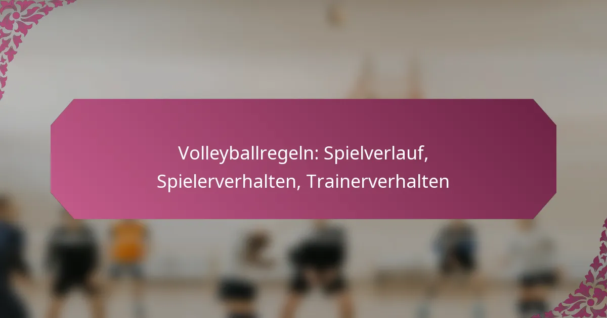 featured-image-volleyballregeln-spielverlauf-spielerverhalten-trainerverhalten