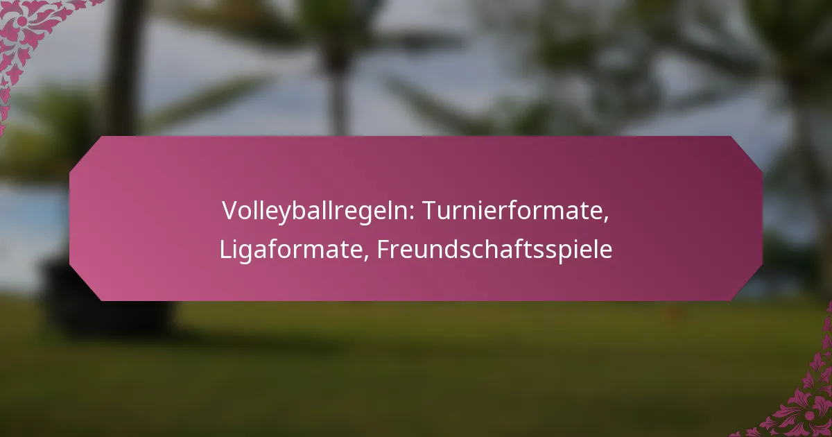 featured-image-volleyballregeln-turnierformate-ligaformate-freundschaftsspiele