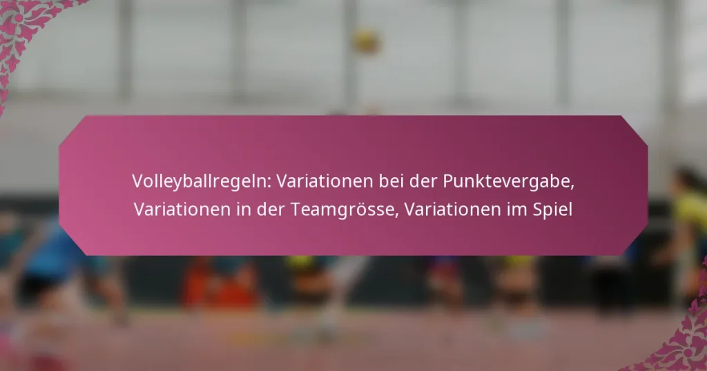 featured-image-volleyballregeln-variationen-bei-der-punktevergabe-variationen-in-der-teamgrosse-variationen-im-spiel