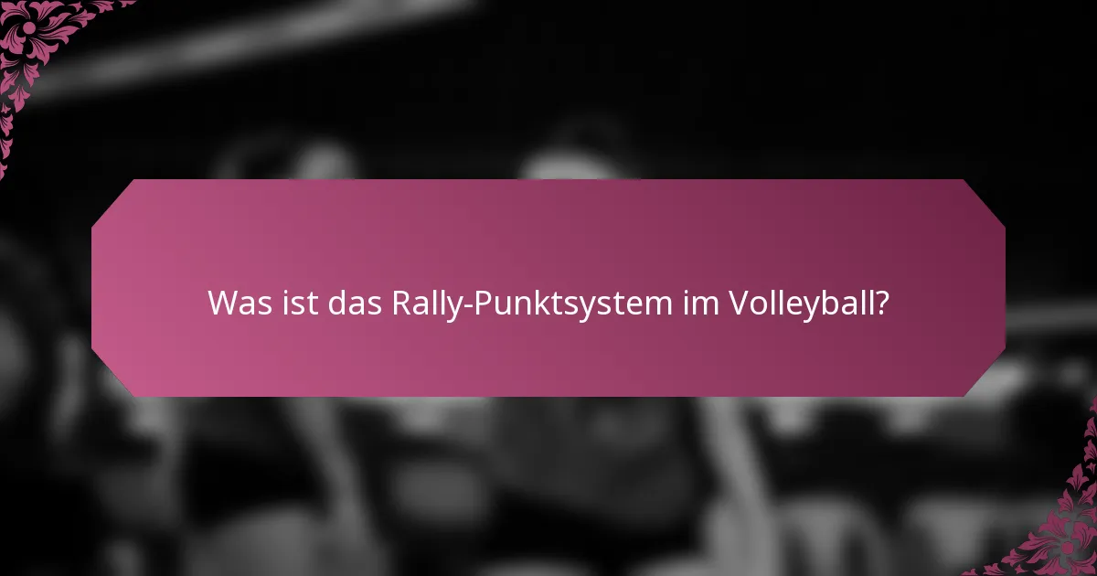 Was ist das Rally-Punktsystem im Volleyball?
