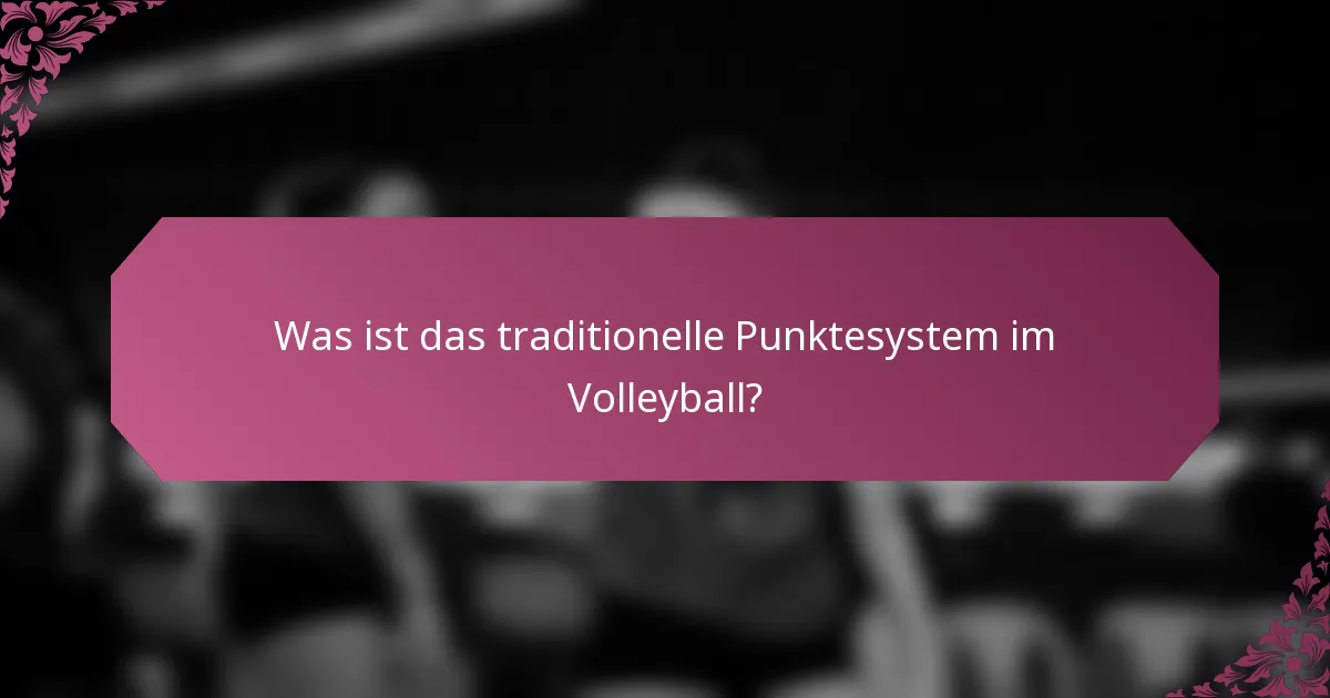 Was ist das traditionelle Punktesystem im Volleyball?