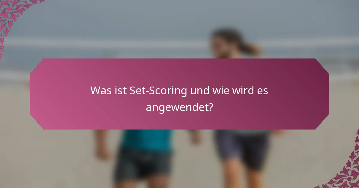 Was ist Set-Scoring und wie wird es angewendet?