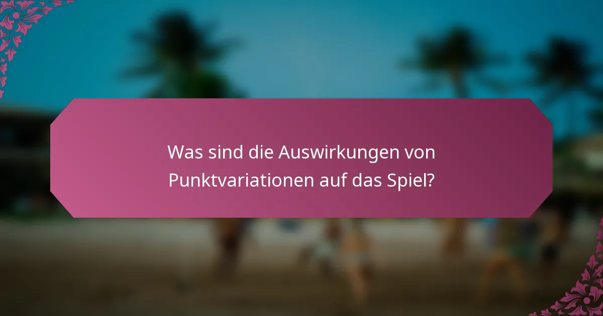 Was sind die Auswirkungen von Punktvariationen auf das Spiel?