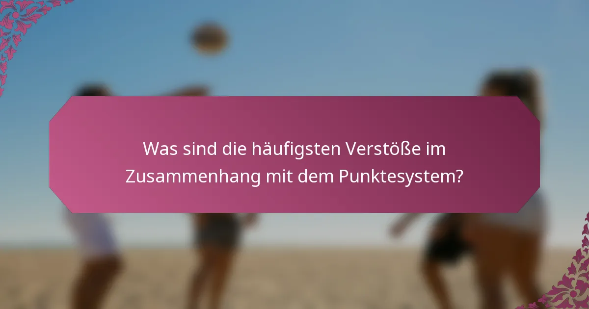 Was sind die häufigsten Verstöße im Zusammenhang mit dem Punktesystem?