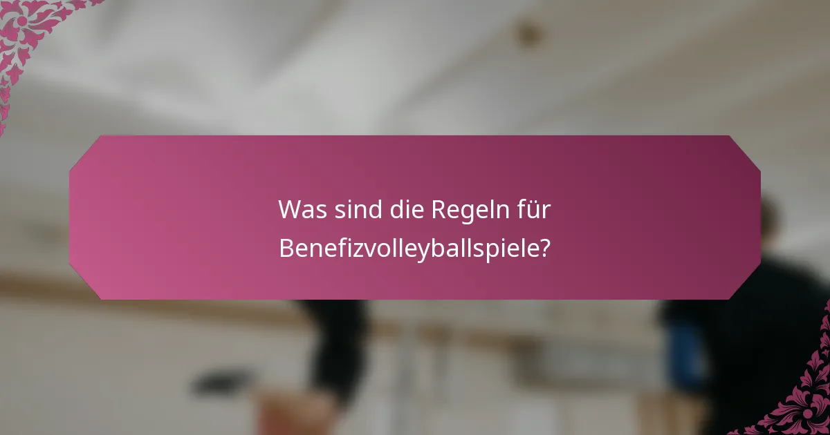 Was sind die Regeln für Benefizvolleyballspiele?