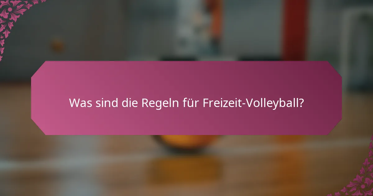 Was sind die Regeln für Freizeit-Volleyball?
