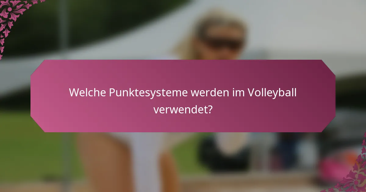 Welche Punktesysteme werden im Volleyball verwendet?