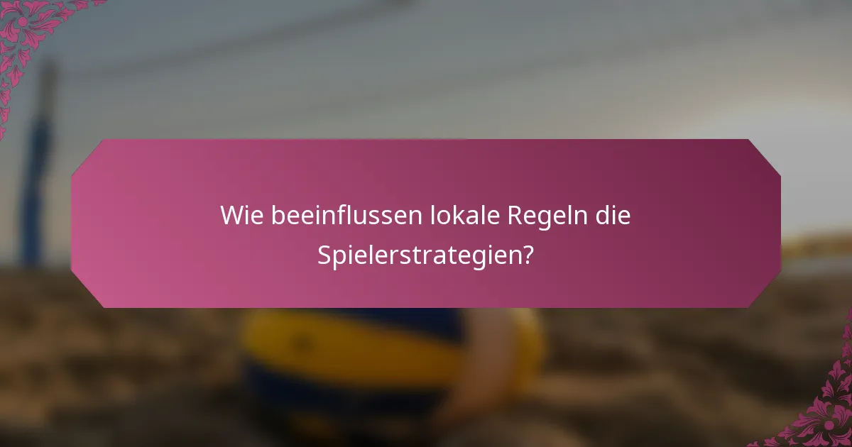Wie beeinflussen lokale Regeln die Spielerstrategien?