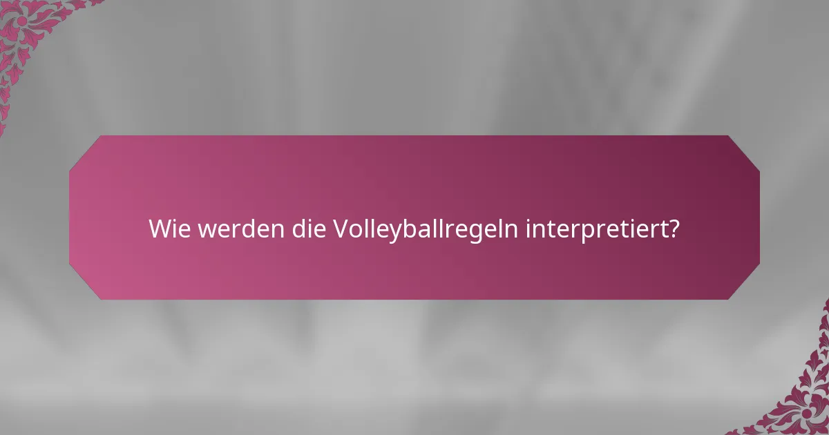 Wie werden die Volleyballregeln interpretiert?